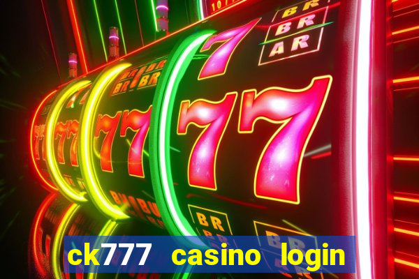 ck777 casino login register mobile